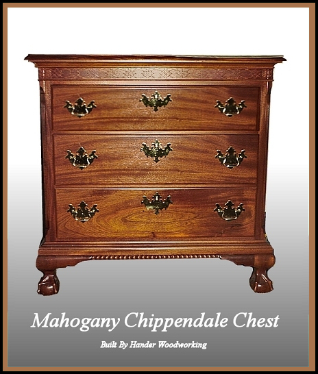 mahogany chippendale chest, Hander Woodworking